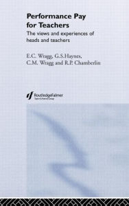 Title: Performance Pay for Teachers / Edition 1, Author: C. M. Wragg