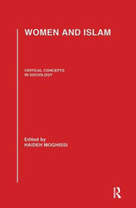 Title: Women and Islam: Critical Concepts in Sociology / Edition 1, Author: Haideh Moghissi