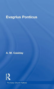 Title: Evagrius Ponticus / Edition 1, Author: Augustine Casiday