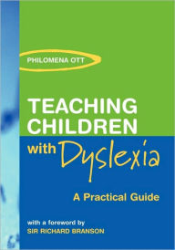 Title: Teaching Children with Dyslexia: A Practical Guide, Author: Philomena Ott