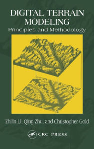 Title: Digital Terrain Modeling: Principles and Methodology / Edition 1, Author: Zhilin Li
