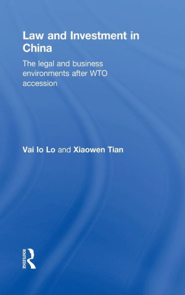 Law and Investment in China: The Legal and Business Environment after China's WTO Accession / Edition 1