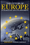 Title: The Future of Europe: Integration and Enlargement / Edition 1, Author: Fraser Cameron