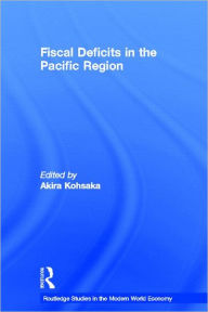 Title: Fiscal Deficits in the Pacific Region / Edition 1, Author: Akira Kohsaka