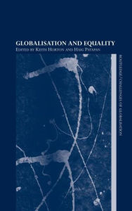 Title: Globalisation and Equality / Edition 1, Author: Keith Horton