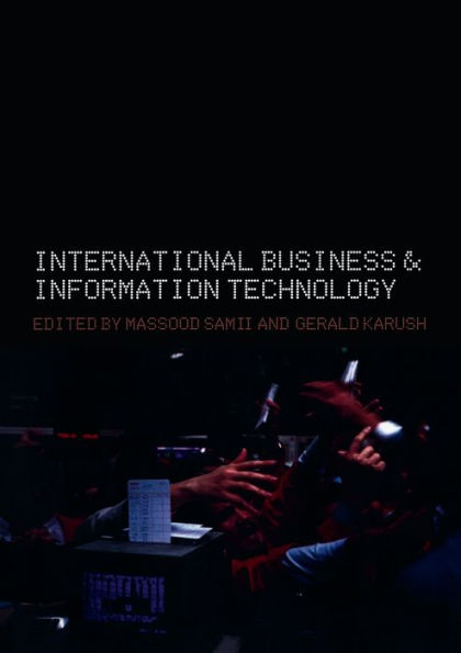 International Business and Information Technology: Interaction and Transformation in the Global Economy / Edition 1