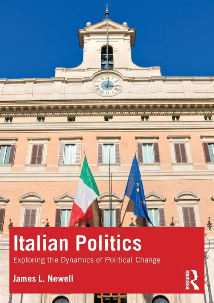 Italian Politics: Exploring the Dynamics of Political Change / Edition 1