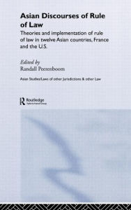 Title: Asian Discourses of Rule of Law / Edition 1, Author: Randall Peerenboom