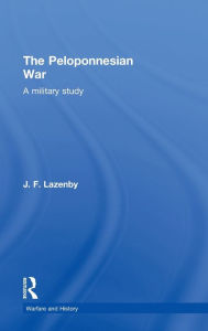 Title: The Peloponnesian War / Edition 1, Author: Professor J F Lazenby