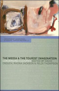 Title: The Media and the Tourist Imagination: Converging Cultures / Edition 1, Author: David Crouch