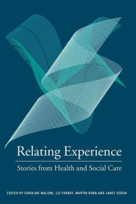 Title: Relating Experience: Stories from Health and Social Care, Author: Caroline Malone