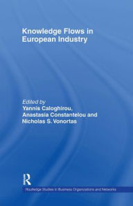 Title: Knowledge Flows in European Industry / Edition 1, Author: Yannis Caloghirou