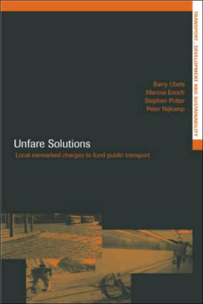 Unfare Solutions: Local Earmarked Charges to Fund Public Transport / Edition 1