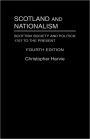 Scotland and Nationalism: Scottish Society and Politics 1707 to the Present / Edition 4