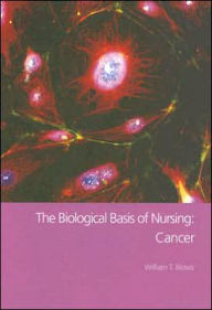 Title: The Biological Basis of Nursing: Cancer / Edition 1, Author: William T. Blows