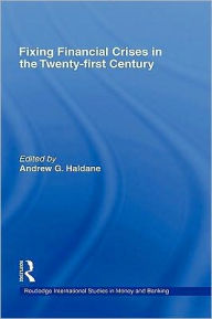 Title: Fixing Financial Crises in the 21st Century / Edition 1, Author: Andrew Haldane