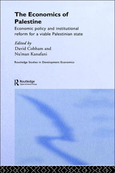 The Economics of Palestine: Economic Policy and Institutional Reform for a Viable Palestine State / Edition 1