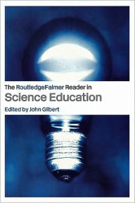 Title: The RoutledgeFalmer Reader in Science Education / Edition 1, Author: John Gilbert