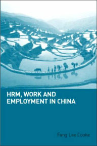 Title: HRM, Work and Employment in China / Edition 1, Author: Fang Lee Cooke