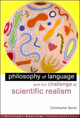 Philosophy of Language and the Challenge to Scientific Realism / Edition 1