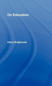 Title: On Education / Edition 1, Author: Harry Brighouse