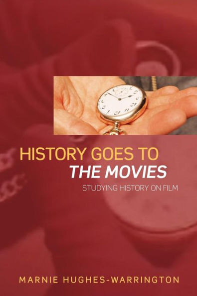 History Goes to the Movies: Studying History on Film / Edition 1
