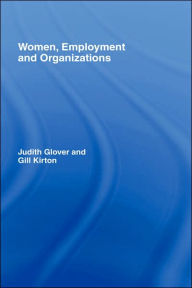 Title: Women, Employment and Organizations / Edition 1, Author: Judith Glover