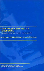 Title: From Molecular Genetics to Genomics: The Mapping Cultures of Twentieth-Century Genetics / Edition 1, Author: Jean-Paul Gaudillière