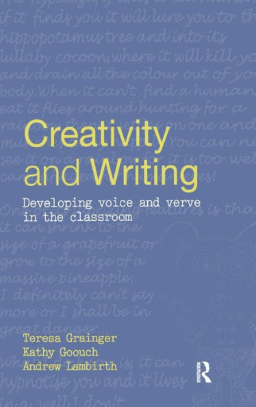 Creativity and Writing: Developing Voice and Verve in the Classroom / Edition 1