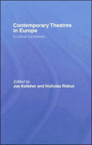 Title: Contemporary Theatres in Europe: A Critical Companion, Author: Joe Kelleher