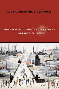 Title: Global Industrial Relations / Edition 1, Author: Michael J. Morley