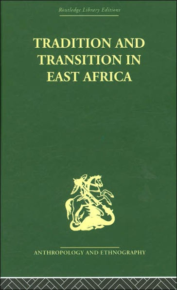 Tradition and Transition in East Africa: Studies of the Tribal Factor in the Modern Era / Edition 1