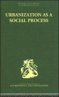 Urbanization as a Social Process: An essay on movement and change in contemporary Africa / Edition 1