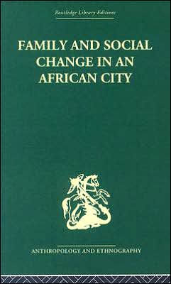 Family and Social Change in an African City: A Study of Rehousing in Lagos / Edition 1