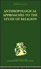 Anthropological Approaches to the Study of Religion