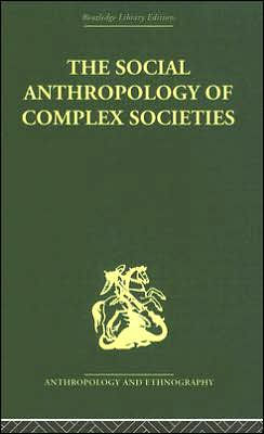 Social Anthropology of Complex Societies / Edition 1