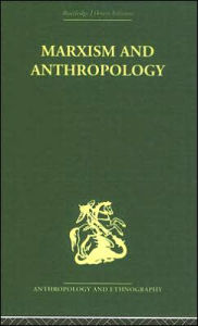 Title: Marxism and Anthropology: The History of a Relationship / Edition 1, Author: Maurice Bloch