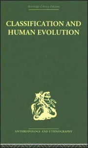 Title: Classification and Human Evolution / Edition 1, Author: Sherwood L. Washburn