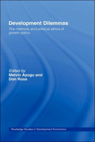 Title: Development Dilemmas / Edition 1, Author: Melvin Ayogu