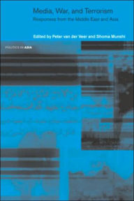 Title: Media, War and Terrorism: Responses from the Middle East and Asia / Edition 1, Author: Shoma Munshi