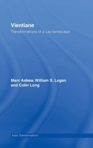 Title: Vientiane: Transformations of a Lao landscape / Edition 1, Author: Marc Askew