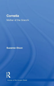 Title: Cornelia: Mother of the Gracchi, Author: Suzanne Dixon