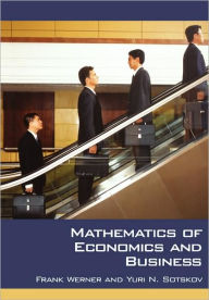 Title: Mathematics of Economics and Business / Edition 1, Author: Frank Werner