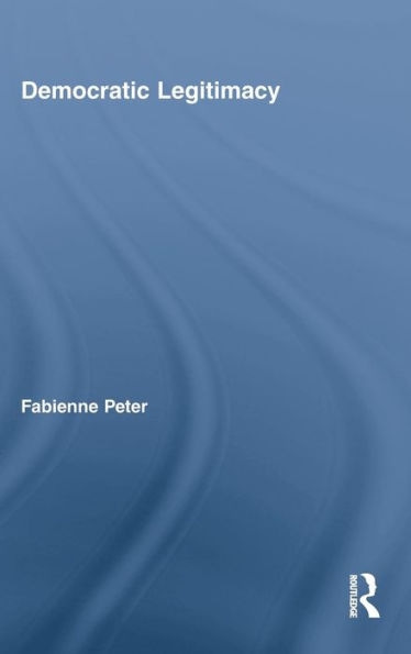 Democratic Legitimacy / Edition 1