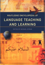 Title: Routledge Encyclopedia of Language Teaching and Learning / Edition 1, Author: Michael Byram