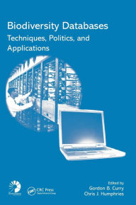 Title: Biodiversity Databases: Techniques, Politics, and Applications, Author: Gordon B. Curry