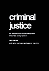 Criminal Justice: An Introduction to Philosophies, Theories and Practice