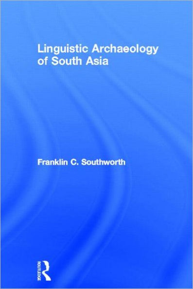 Linguistic Archaeology of South Asia / Edition 1