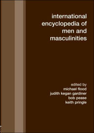 Title: International Encyclopedia of Men and Masculinities / Edition 1, Author: Michael Flood