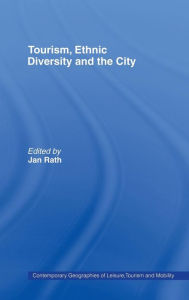 Title: Tourism, Ethnic Diversity and the City, Author: Jan Rath